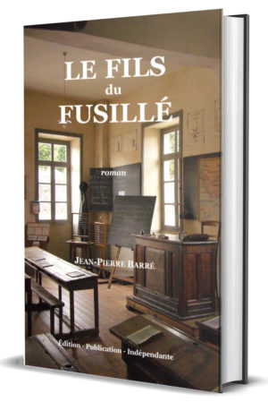 Le fils du fusillé, roman de jean-pierre barré